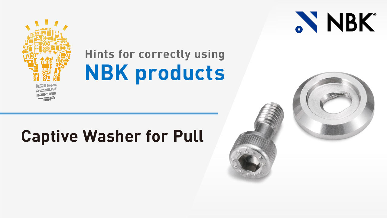 Hints for correctly using NBK products: Captive Washer for Pull